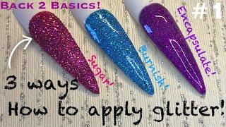 Back To Basics #1 | 3 ways to Apply Glitter | Nail Art