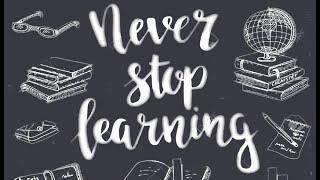 Don't stop learning