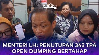 Menteri LH: Penutupan 343 TPA Open Dumping Bertahap, Pekan ini Sebanyak 100 TPA