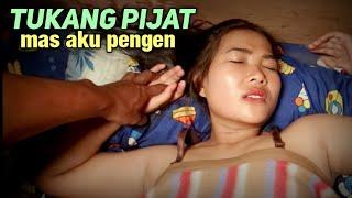 TUKANG PIJAT minta jatah ( Mas aku pengen ) Part 11 ~ Film Pendek