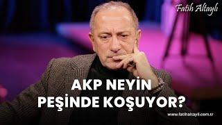 Fatih Altaylı yorumluyor: AKP neyin peşinde koşuyor?