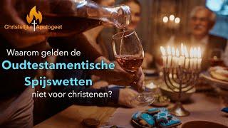 Waarom gelden de Oudtestamentische Voedselwetten niet voor Christenen?