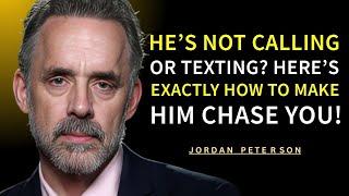He’s Not Calling or Texting? Here’s EXACTLY How to Make Him Chase You! Jordan Peterson
