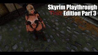 (OLD)Skyrim Playthrough Thicc Edition Part 3