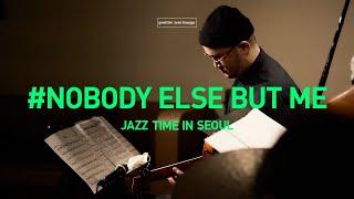 [JAZZ TIME IN SEOUL] 박정환과 친구들 : Nobody else but me