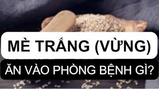 MÈ TRẮNG (VỪNG TRẮNG) ĂN VÀO PHÒNG BỆNH GÌ? 5 LỢI ÍCH ĐẶC BIỆT CỦA HẠT MÈ KHIẾN BẠN ĂN NGAY