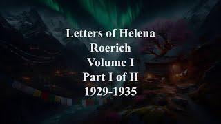 Agni Yoga. Letters of Helena Roerich Volume I.1929-1935. Part I of II. Esoteric Teaching. Audiobook.