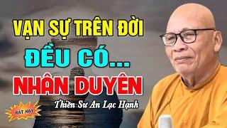 Vạn Sự Trên Đời Đều Có Nhân Duyên  - Thiền Sư An Lạc Hạnh