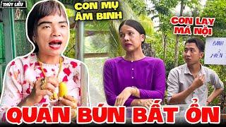 Vợ Chồng Thúy Liễu Kinh Doanh Quán Bún Và Những Vị Khách Bất Ổn - Tủn Family