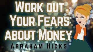 Abraham Hicks 2023 Work Out Your Fears about Money!