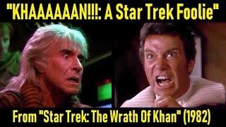 "KHAAAAAAN!!!: A Star Trek Foolie" (From "Wrath Of Khan", 1982)