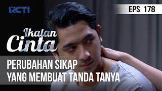 IKATAN CINTA - Perubahan Sikap Yang Membuat Tanda Tanya