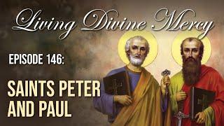 Saints Peter and Paul - Living Divine Mercy (EWTN) Ep. 146 with Fr. Chris Alar, MIC