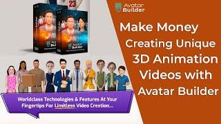 Make Money Creating Unique 3D Animation Videos with Avatar Builder