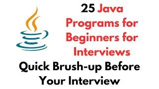 25 Java Programs for Beginners for Interviews in 25 Min | Last-Minute Brush-up Before Your Interview