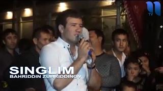 Bahriddin Zuhriddinov - Singlim | Бахриддин Зухриддинов - Синглим (Live)
