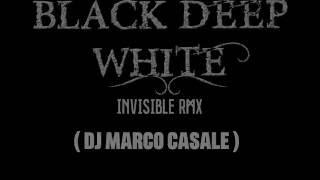 Black Deep White vs Dj Marco Casale - Invisible rmx