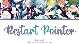 IDOLiSH7 - Restart Pointer (kan/rom/eng color coded lyrics)