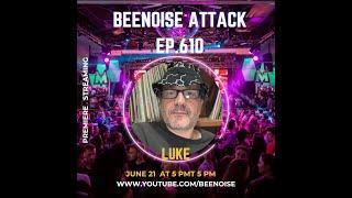 Beenoise Attack episode 610 with LUKE