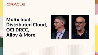 Distributed Cloud, Multicloud with Google & Microsoft, OCI DRCC & Alloy Anywhere: CloudWorld 2024