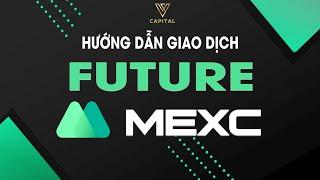 Hướng Dẫn Giao Dịch Future Trên Mexc Mới Nhất 2022