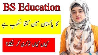 What is Bs Education?  BS Education Scope