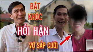 Chú Sương U68 KHÓC NGHẸN Hối Hận Trước Khi Cưới Vợ Mới? NSPN