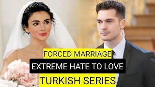 Top 9 Forced Marriage Extreme Hate To Love Turkish Drama Series