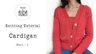 Knitting Tutorial / Cardigan - Part 1