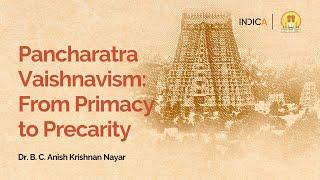 Pancharatra Vaishnavism: From Primacy to Precarity by Dr. B. C. Anish Krishnan Nayar