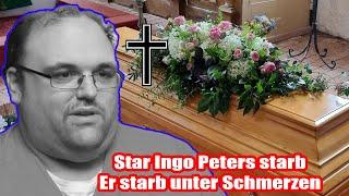 STAR INGO PETERS STARB GESTERN ABEND UM 11:30 UHR AN EINEM SCHLAGANFALL: ER STARB UNTER SCHMERZEN
