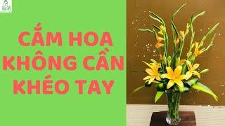 Cách Cắm Hoa Lay Ơn(Dơn) 10 Bông và Hoa Ly Đơn Giản-Đẹp(KHÔNG CẦN XỐP)