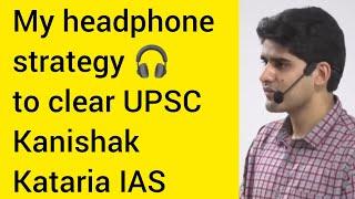 My headphone   strategy to clear UPSC Kanishak Kataria IAS #upsc #ias #ips #iasmotivation #lbsnaa