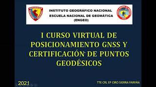 Sesión 1 primera parte  IGN-POSICIONAMIENTO GNSS Y CERTIFICACION DE PUNTOS GEODESICOS