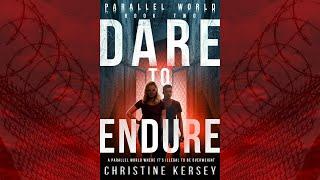 Dare to Endure (Parallel World Book Two) -- FULL AUDIOBOOK by Christine Kersey