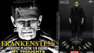 FRANKENSTEIN 1/6 FIGURE BY KAUSTIC PLASTIK. MY THOUGHTS