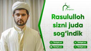 РAСУЛУЛЛОҲ СИЗНИ ЖУДА СОҒИНДИК Muhammadloiq Mavlud