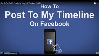 How To Post To My Timeline On Facebook - Facebook Tip #20