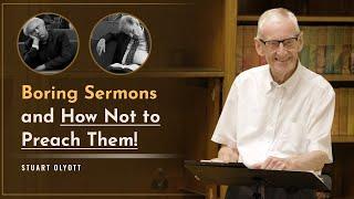 Boring Sermons – and How Not to Preach Them! - Stuart Olyott