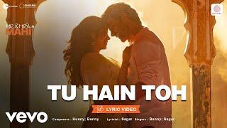 Tu Hain Toh - Lyric Video|Mr. & Mrs. Mahi| Rajkummar, Janhvi | Hunny, Bunny, Sagar