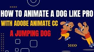 Crafting an Animated Leaping Dog: Step-by-Step Tutorial with Adobe Animate CC