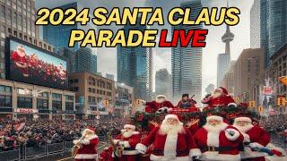 Toronto LIVE:  2024 Santa Claus Parade!