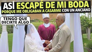 Así escape de mi boda porque me obligaban a casarme con un anciano.