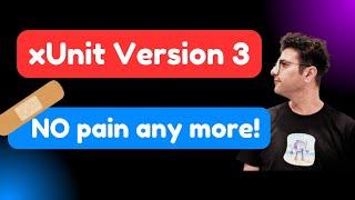  xUnit version 3 is out: they finally healed the pain!