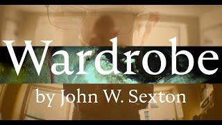 Wardrobe by John W  Sexton (Poetry-Film)