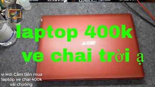 Vị Hói Cầm Tiền Mua Laptop Ve Chai Gía 400K Vải Chưởng vi tính 1166 kha vạn cân