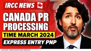 Canada PR Processing Time March 2024 - Express Entry, PNP | Canada Immigration News