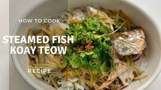 Easy Steamed Fish Koay Teow Recipe (Comfort Food in 30 Mins)