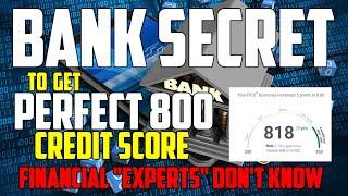 Bank Secret to get PERFECT 800 credit score the financial "experts" don't know