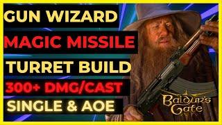 BG3 - WIZARD with A GUN Magic MISSILE TURRET Build:  300+ DMG/CASTS, SINGLE & AoE
